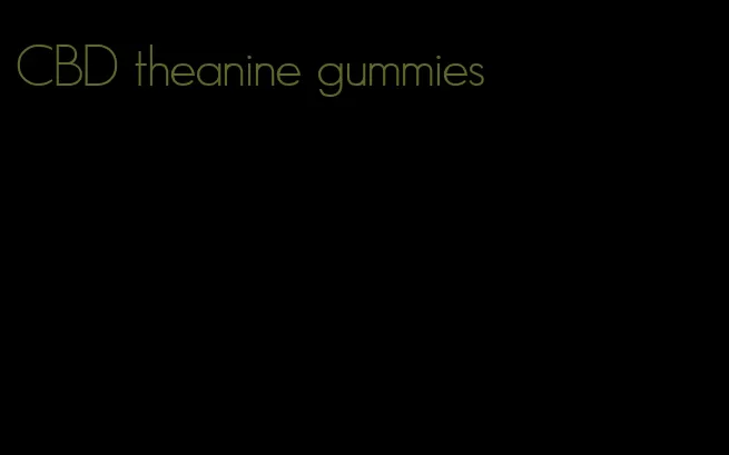 CBD theanine gummies