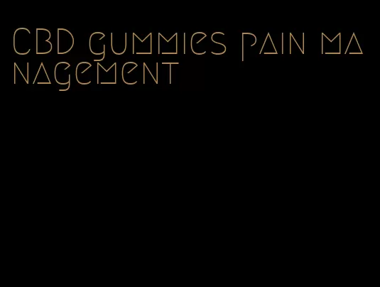 CBD gummies pain management