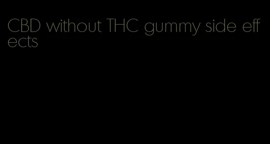 CBD without THC gummy side effects