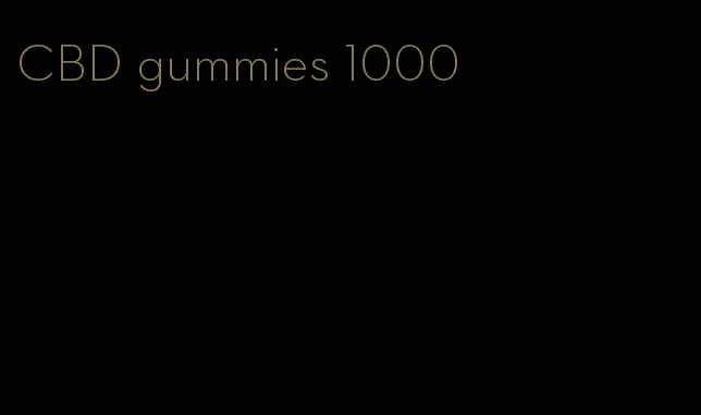 CBD gummies 1000