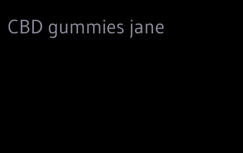 CBD gummies jane