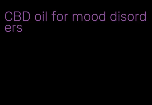 CBD oil for mood disorders