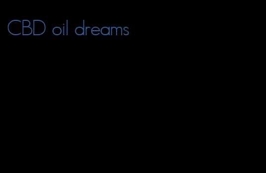 CBD oil dreams