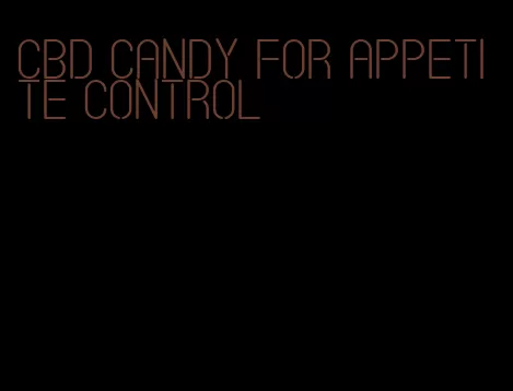 CBD candy for appetite control