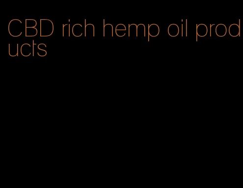 CBD rich hemp oil products