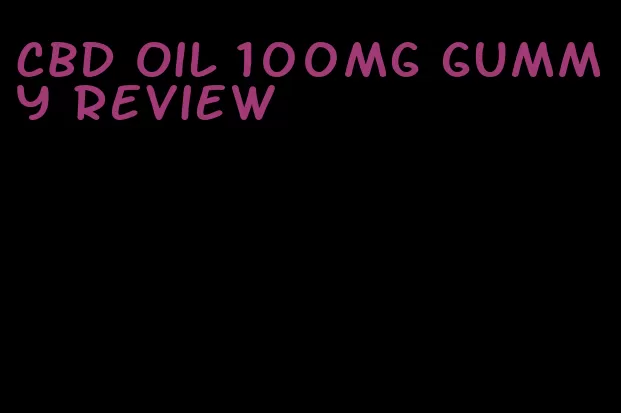 CBD oil 100mg gummy review