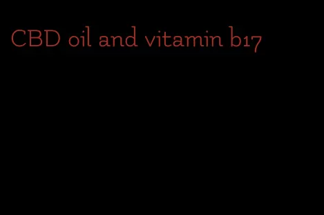 CBD oil and vitamin b17