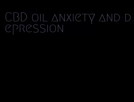 CBD oil anxiety and depression