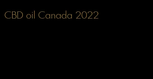 CBD oil Canada 2022