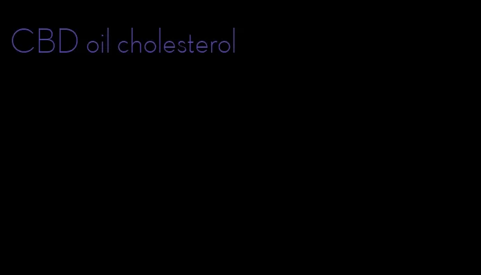 CBD oil cholesterol