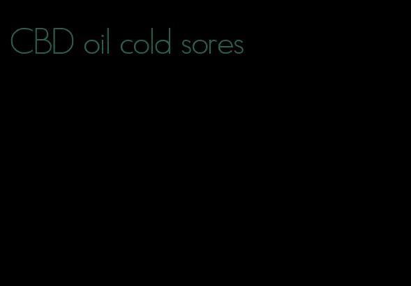 CBD oil cold sores