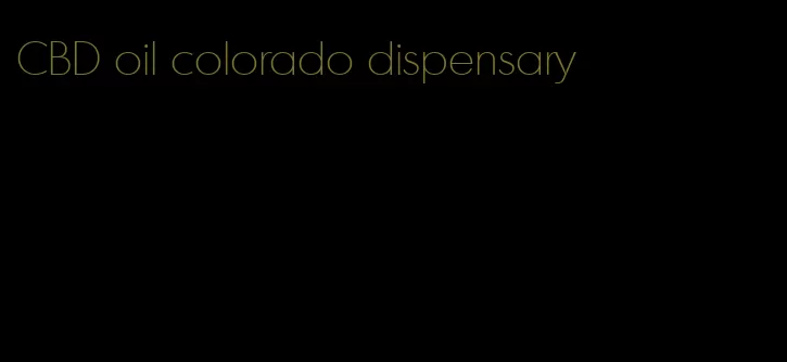 CBD oil colorado dispensary