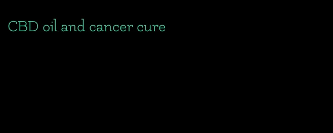 CBD oil and cancer cure