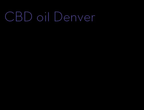 CBD oil Denver