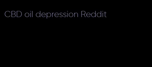 CBD oil depression Reddit