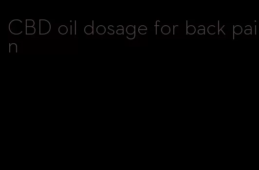 CBD oil dosage for back pain