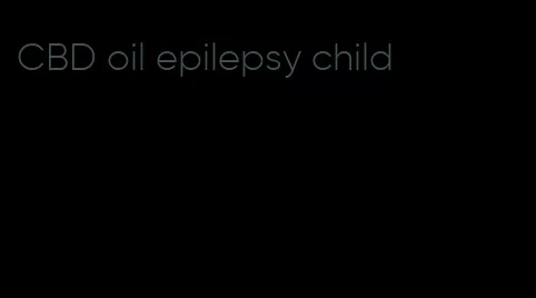 CBD oil epilepsy child