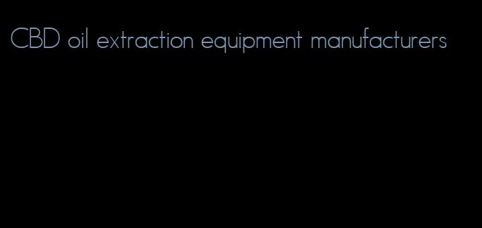 CBD oil extraction equipment manufacturers