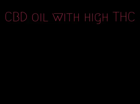 CBD oil with high THC