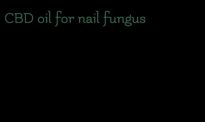 CBD oil for nail fungus