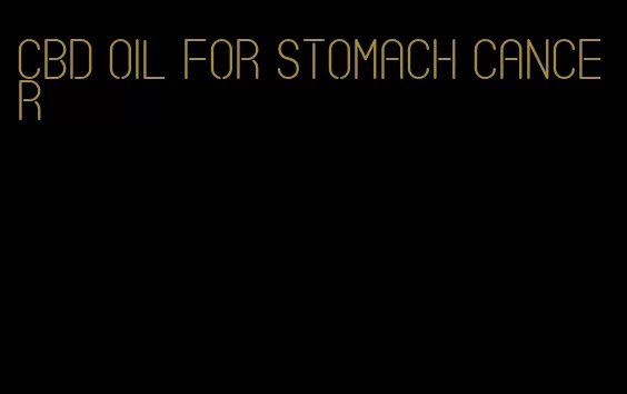 CBD oil for stomach cancer