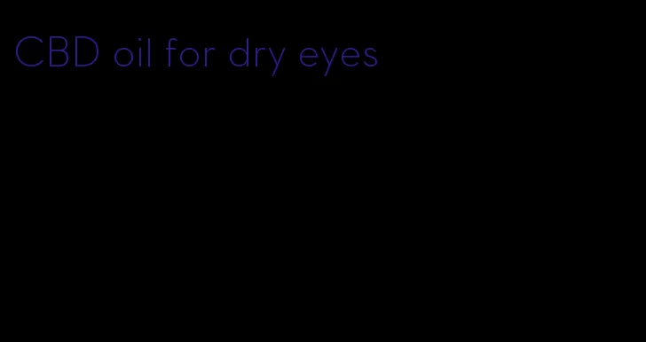 CBD oil for dry eyes