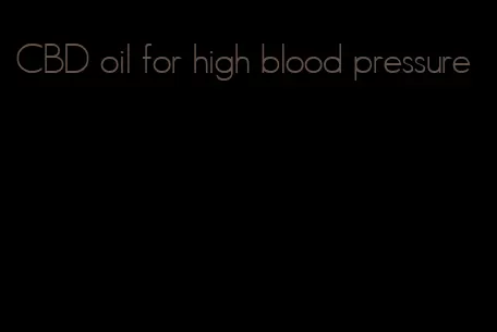 CBD oil for high blood pressure