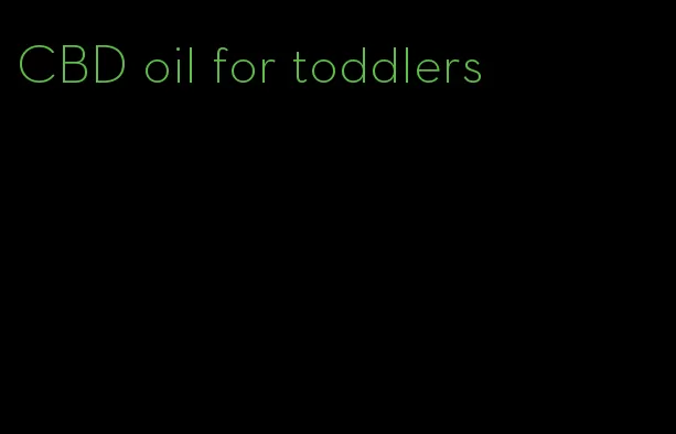 CBD oil for toddlers