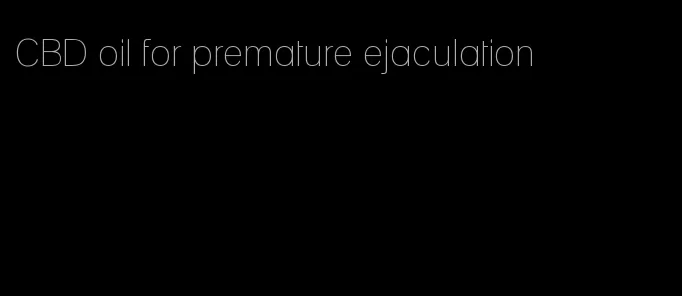 CBD oil for premature ejaculation