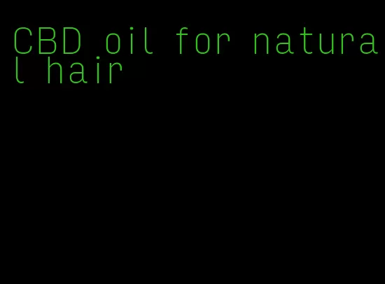 CBD oil for natural hair