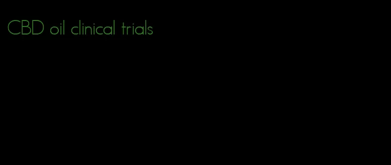 CBD oil clinical trials