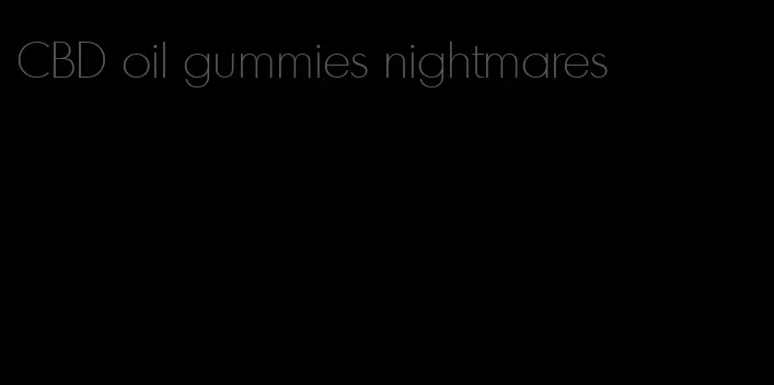 CBD oil gummies nightmares