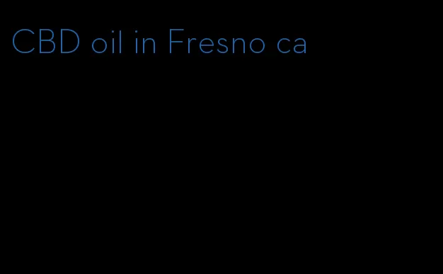 CBD oil in Fresno ca