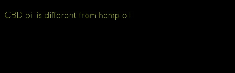 CBD oil is different from hemp oil