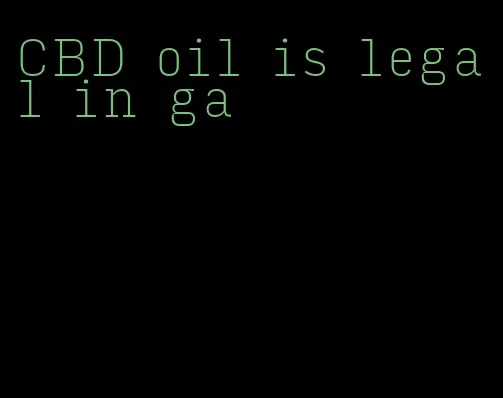 CBD oil is legal in ga