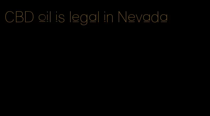 CBD oil is legal in Nevada