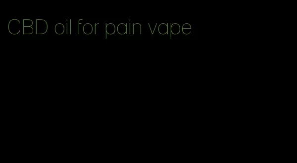 CBD oil for pain vape