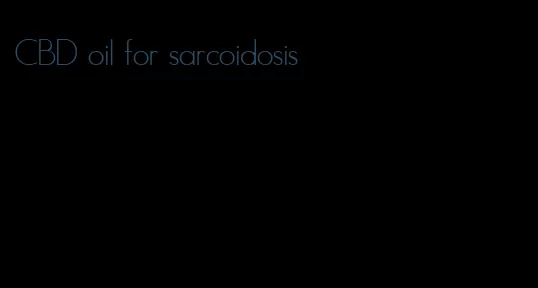 CBD oil for sarcoidosis