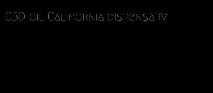 CBD oil California dispensary