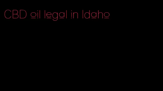 CBD oil legal in Idaho