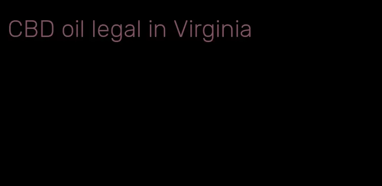 CBD oil legal in Virginia