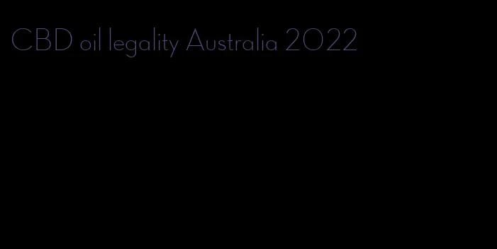 CBD oil legality Australia 2022