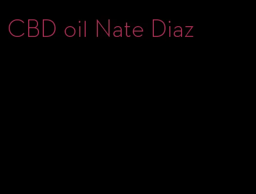 CBD oil Nate Diaz