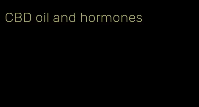 CBD oil and hormones