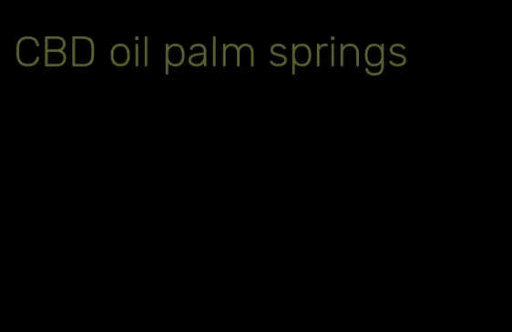 CBD oil palm springs