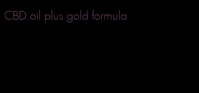 CBD oil plus gold formula