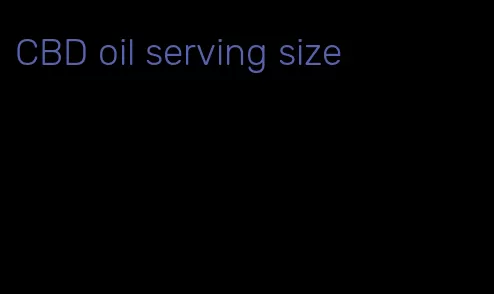 CBD oil serving size