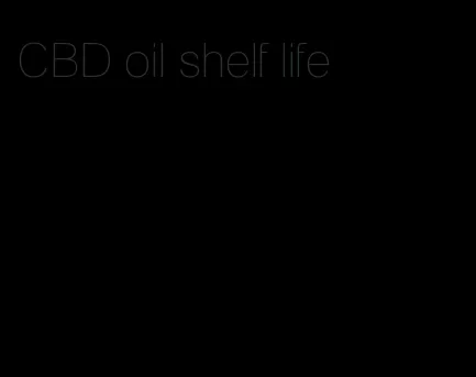 CBD oil shelf life