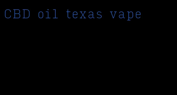 CBD oil texas vape