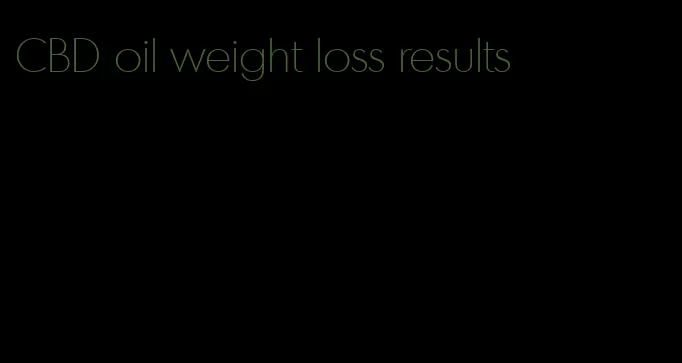 CBD oil weight loss results